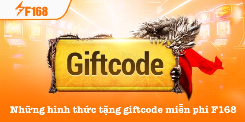 Tặng Giftcode Miễn Phí Mỗi Ngày – Nhận Ngay Phần Thưởng F168 3 Các hình thức tặng giftcode miễn phí tại F168