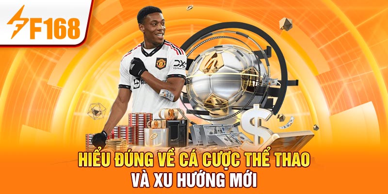 Hiểu đúng về cá cược thể thao và xu hướng mới