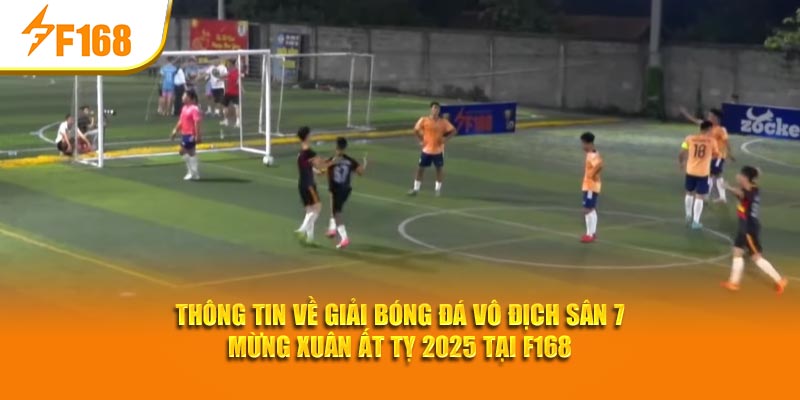Thông tin về giải bóng đá vô địch sân 7 mừng xuân Ất Tỵ 2025 tại F168